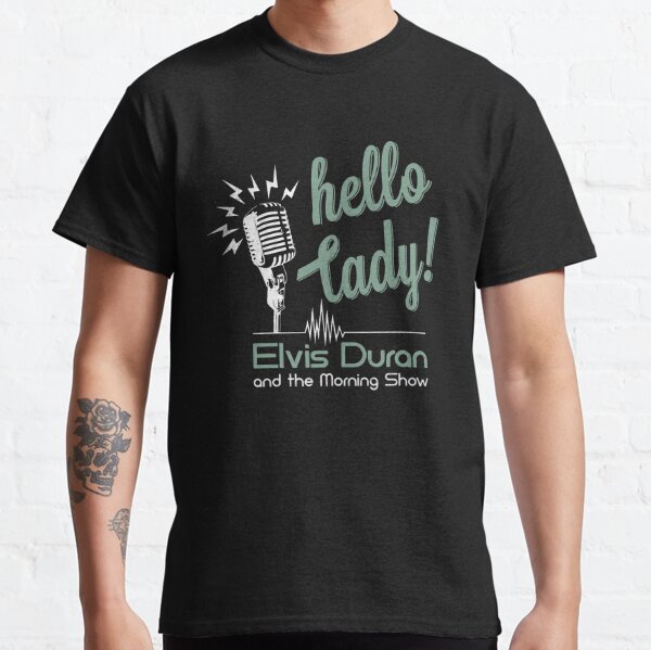 Elvis Duran's Hello Lady Classic T-Shirt RB0712 product Offical elvis Merch