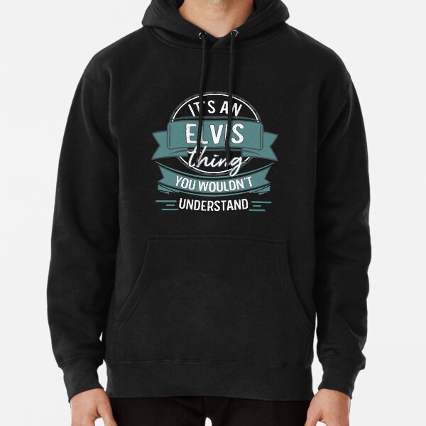 It's An Elvis Thing You Wouldn't Understand Pullover Hoodie RB0712 product Offical elvis Merch
